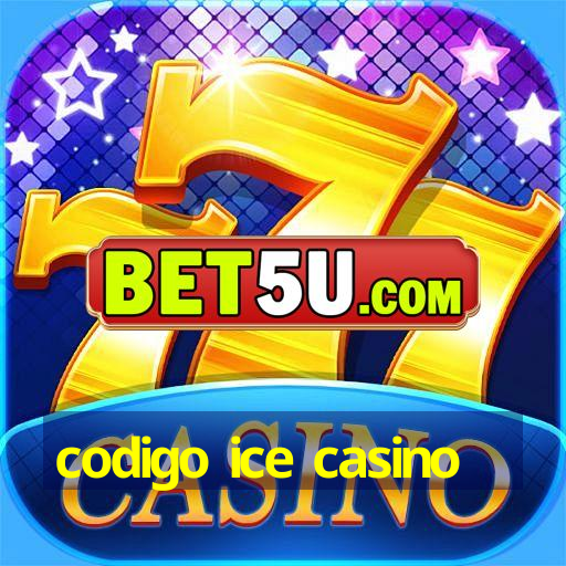 codigo ice casino